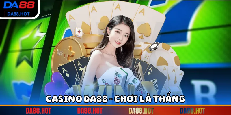 Casino DA88 - Chơi là thắng