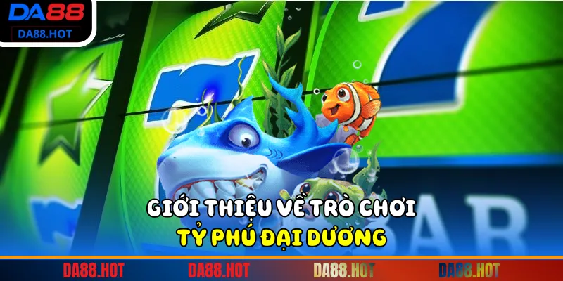 Giới thiệu về trò chơi tỷ phú đại dương