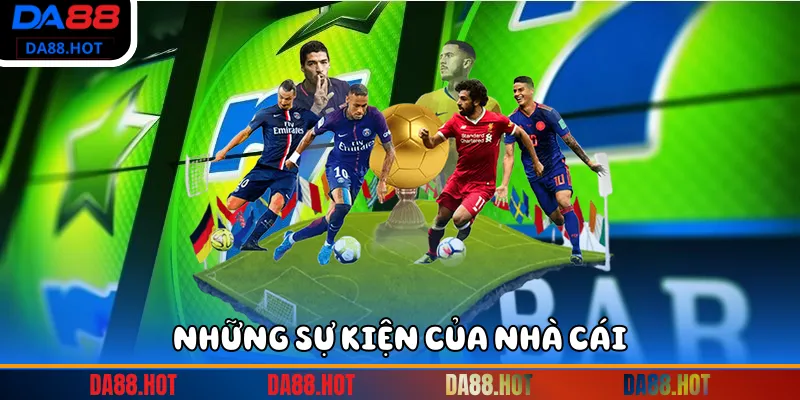 Những sự kiện của nhà cái